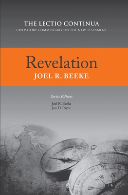 Revelation: Lectio Continua Expository Commentary on the New Testament - Beeke, Joel R, Ph.D.