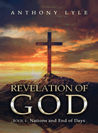 Revelation of God: Book 4 Nations and End of Days