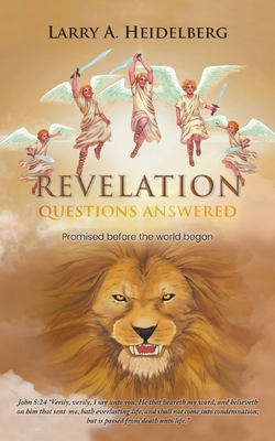 Revelation Questions Answered: Promised Before the World Began - Heidelberg, Larry A