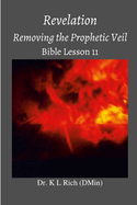 Revelation: Removing the Prophetic Veil Bible Lesson 11