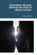 Revelation Reveal: Behind the Wall of Black Curtain