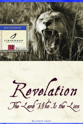 Revelation: The Lamb Who Is the Lion - Hunt, Gladys