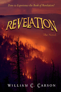 Revelation, the Novel: Dare to Experience the Book of Revelation!