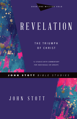 Revelation: The Triumph of Christ - Stott, John, Dr., and Larsen, Dale (Contributions by), and Larsen, Sandy (Contributions by)