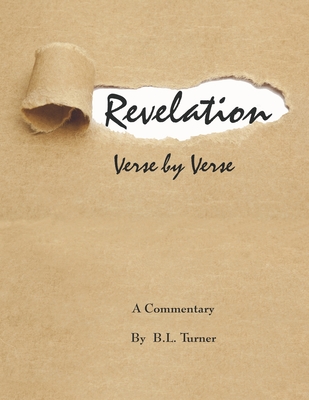 Revelation, Verse by Verse: A Commentary - Turner, B L