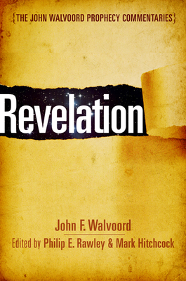 Revelation - Walvoord, John F, and Rawley, Philip E (Editor), and Hitchcock, Mark (Editor)
