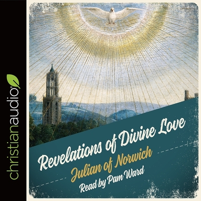 Revelations of Divine Love - Julian of Norwich, and Ward, Pam (Read by)