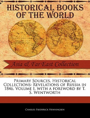 Revelations of Russia in 1846, Volume I - Henningsen, Charles Frederick, and Wentworth, T S (Foreword by)