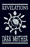 Revelations of the Dark Mother