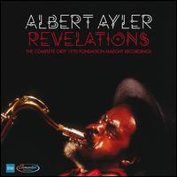 Revelations: The Complete ORTF 1970 Fondation Maeght Recordings - Albert Ayler