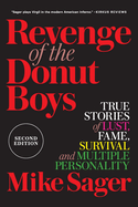 Revenge of the Donut Boys: True Stories of Lust, Fame, Survival and Multiple Personality