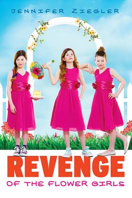 Revenge of the Flower Girls - Ziegler, Jennifer