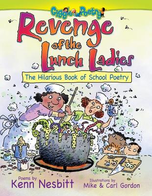 Revenge of the Lunch Ladies: The Hilarious Book of School Poetry - Nesbitt, Kenn