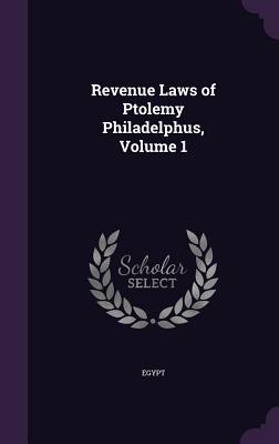 Revenue Laws of Ptolemy Philadelphus, Volume 1 - Egypt (Creator)