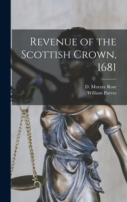 Revenue of the Scottish Crown, 1681 - Rose, D Murray, and Purves, William