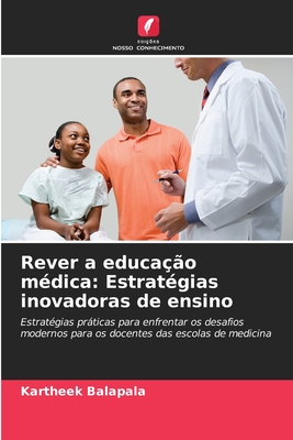 Rever a educao mdica: Estratgias inovadoras de ensino - Balapala, Kartheek