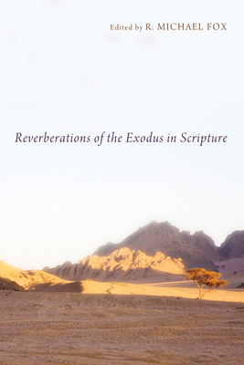 Reverberations of the Exodus in Scripture - Fox, R Michael (Editor)