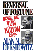 Reversal of Fortune: Inside the Van Bulow Case - Dershowitz, Alan M