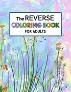 Reverse Coloring Book for Adults: Reverse Coloring Book For Anxiety Relief and Mindful Relaxation