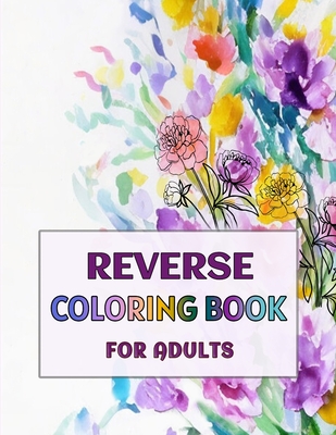 Reverse Coloring Book for Adults: -Volume 3- - Wayne, Alex, and Wayne, Vanessa