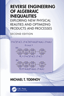 Reverse Engineering of Algebraic Inequalities: Exploring New Physical Realities and Optimizing Products and Processes