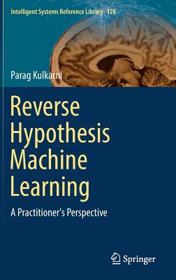Reverse Hypothesis Machine Learning: A Practitioner's Perspective - Kulkarni, Parag