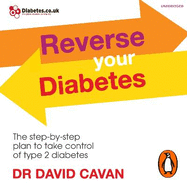 Reverse Your Diabetes: The Step-by-Step Plan to Take Control of Type 2 Diabetes
