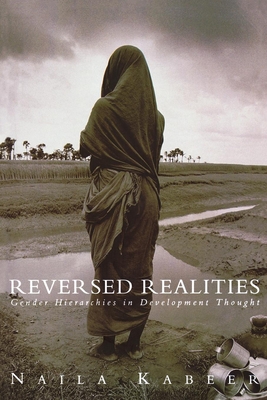 Reversed Realities: Gender Hierarchies in Development Thought - Kabeer, Naila