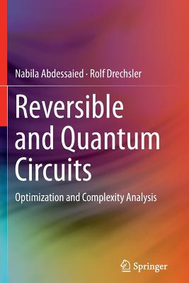 Reversible and Quantum Circuits: Optimization and Complexity Analysis - Abdessaied, Nabila, and Drechsler, Rolf