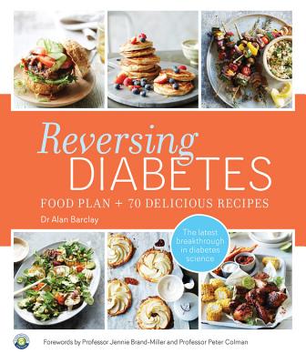 Reversing Diabetes: Food plan & 70 delicious recipes - Barclay, Alan