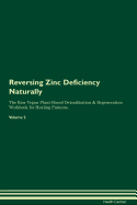 Reversing Zinc Deficiency: Naturally the Raw Vegan Plant-Based Detoxification & Regeneration Workbook for Healing Patients. Volume 2