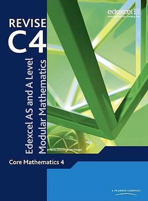 Revise Edexcel as and a Level Modular Mathematics Core Mathematics 4 - Pledger, Keith