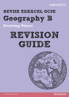 REVISE EDEXCEL: Edexcel GCSE Geography B Evolving Planet Revision Guide - Flint, David, and Bircher, Rob