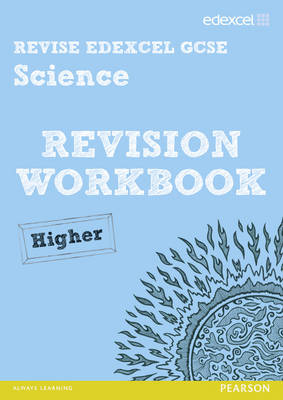 Revise Edexcel: Edexcel GCSE Science Revision Workbook - Higher - Johnson, Penny, and Salter, Julia, and Roberts, Ian