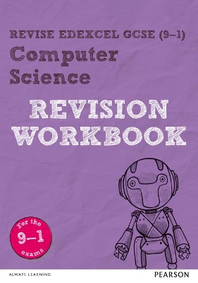 Revise Edexcel GCSE (9-1) Computer Science Revision Workbook: for home learning and 2021 assessments - Waller, David