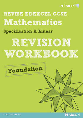 Revise Edexcel GCSE Mathematics Edexcel Spec A Found Revision Workbook - Pledger, Keith (Editor), and Cumming, Graham (Editor), and Burns, Gwenllian