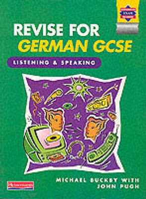 Revise German GCSE: Listening and Speaking Book - Pugh, John (Editor)