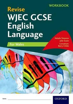 Revise WJEC GCSE English Language for Wales Workbook - Simpson, Natalie, and Swain, Julie, and Childs, Barry