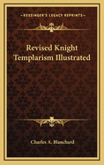 Revised Knight Templarism Illustrated