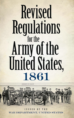 Revised Regulations for the Army of the United States, 1861 - War Department