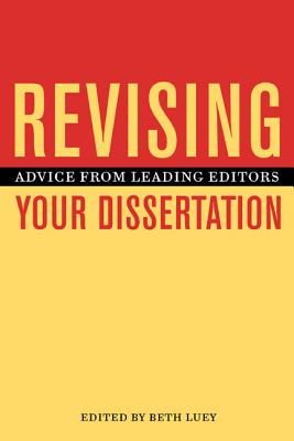Revising Your Dissertation: Advice from Leading Editors - Luey, Beth (Editor)