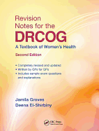 Revision Notes for the DRCOG: A Textbook of Women's Health, Second Edition