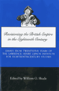 Revisioning British Empire in the Eighteenth Century: Essays from Twenty-Five Years of the Lawrence Henry Gipson Institute for Eighteenth Century Studies