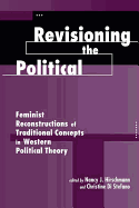 Revisioning the Political: Feminist Reconstructions of Traditional Concepts in Western Political Theory