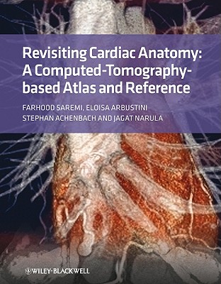 Revisiting Cardiac Anatomy: A Computed-Tomography-Based Atlas and Reference - Saremi, Farhood