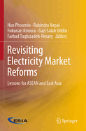 Revisiting Electricity Market Reforms: Lessons for ASEAN and East Asia