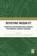 Revisiting Inequality: Theoretical and Methodological Advances with Empirical Examples from India