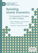 Revisiting Islamic Economics: The Organizing Principles of a New Paradigm