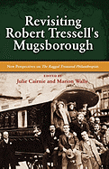 Revisiting Robert Tressell's Mugsborough: New Perspectives on the Ragged Trousered Philanthropists