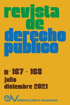 REVISTA DE DERECHO P?BLICO (VENEZUELA), No. 167-168, julio-diciembre 2021 - Brewer-Car?as, Allan R (Director)